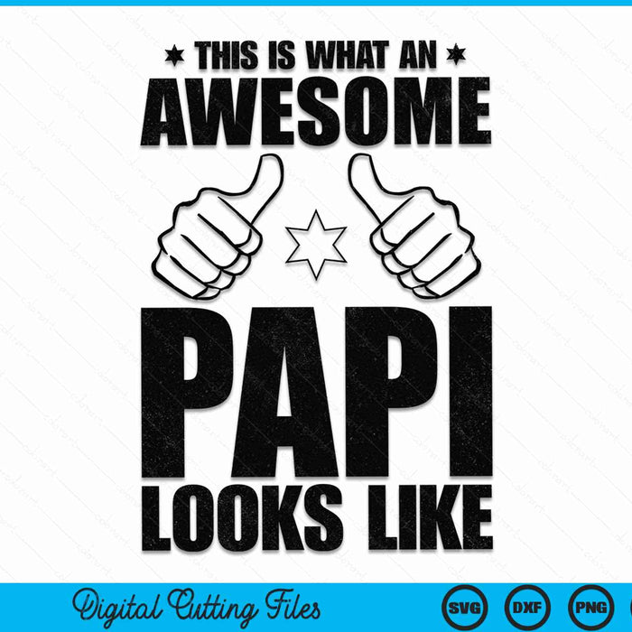 This is what an awesome papi looks like Father's Day SVG cut file