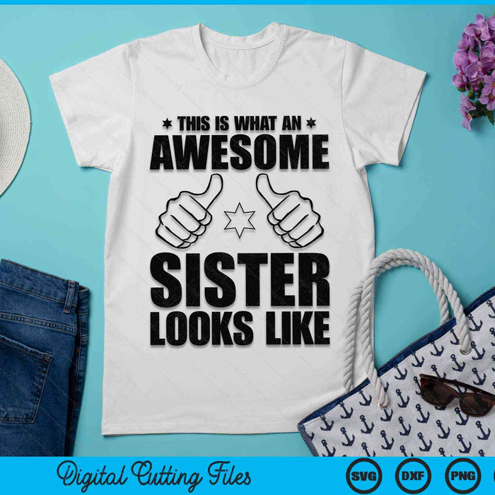 This Is What An Awesome Sister Looks Like Awesome Sister SVG PNG Digital Cutting Files