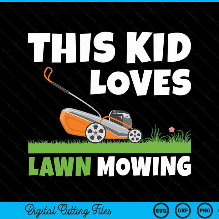 This Kid Loves Lawn Mowing Funny Lawn Mower Farm Gardening SVG PNG Digital Cutting File