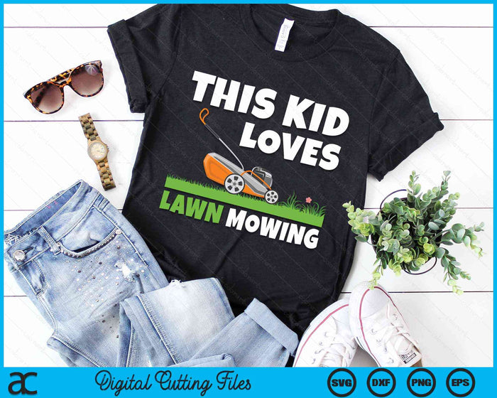 This Kid Loves Lawn Mowing Funny Lawn Mower Farm Gardening SVG PNG Digital Cutting File