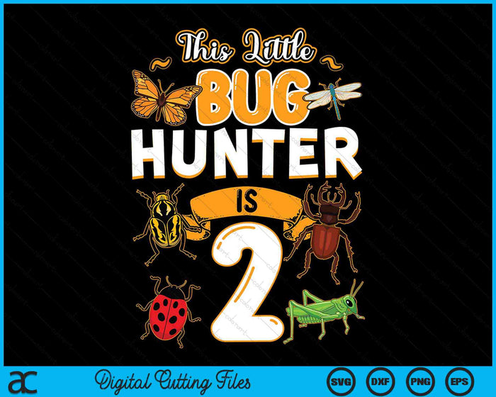 This Little Bug Hunter Is 2 Birthday Insect Birthday Party SVG PNG Digital Cutting Files