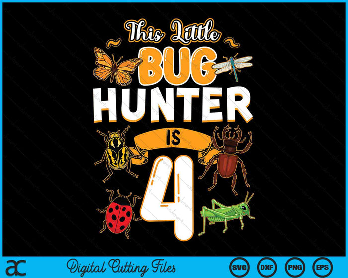 This Little Bug Hunter Is 4 Birthday Insect Birthday Party SVG PNG Digital Cutting Files