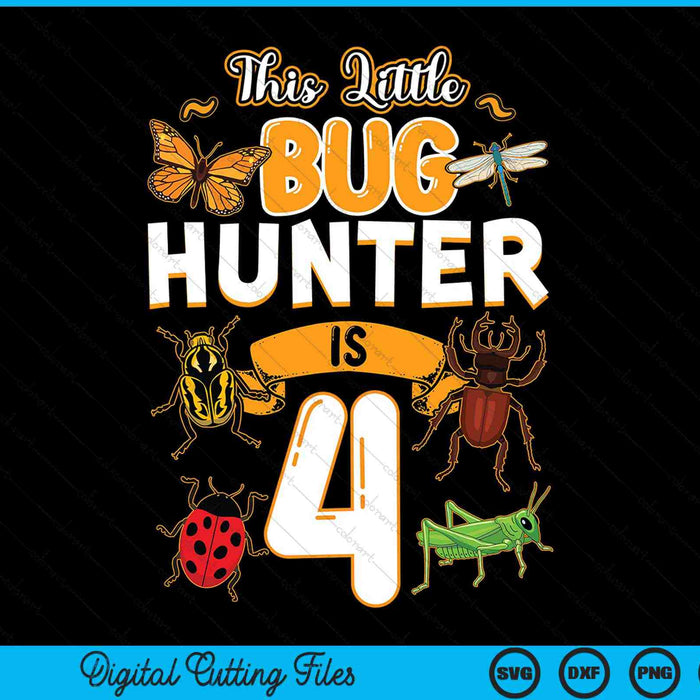 This little bug Hunter is 4 birthday insect party SVG PNG cut file for Cricut