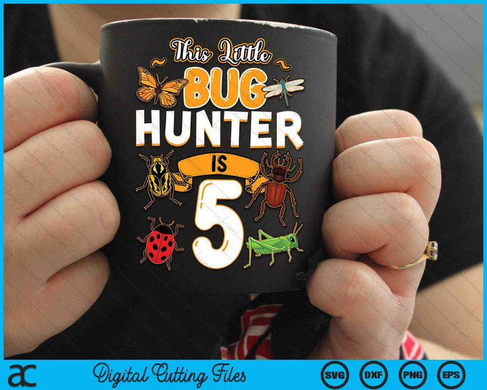 This Little Bug Hunter Is 5 Birthday Insect Birthday Party SVG PNG Digital Cutting Files