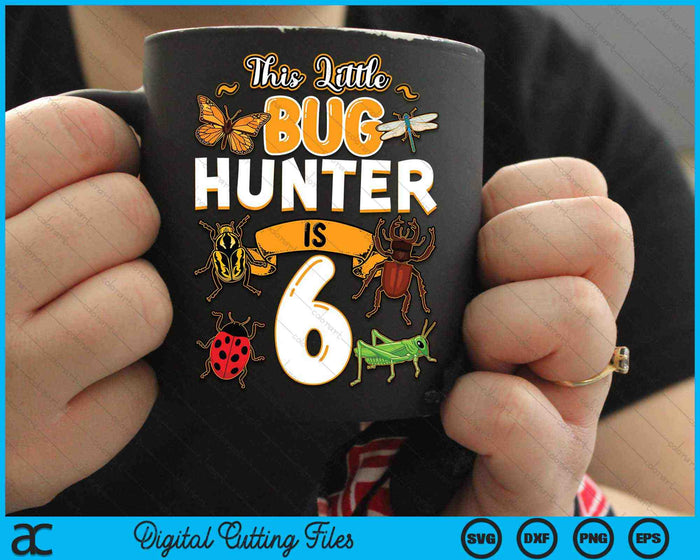 Deze kleine Bug Hunter is 6 verjaardag insect verjaardagsfeestje SVG PNG digitale snijbestanden