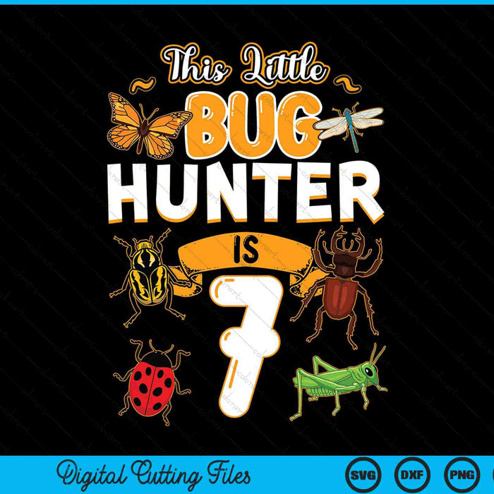 Deze kleine Bug Hunter is 7 verjaardag insect verjaardagsfeestje SVG PNG digitale snijbestanden