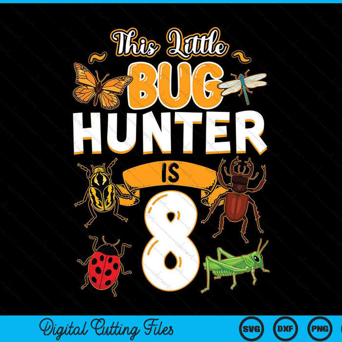 Deze kleine Bug Hunter is 8 verjaardag insect verjaardagsfeestje SVG PNG digitale snijbestanden