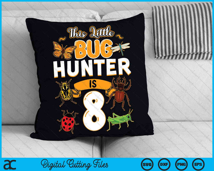 This Little Bug Hunter Is 8 Birthday Insect Birthday Party SVG PNG Digital Cutting Files