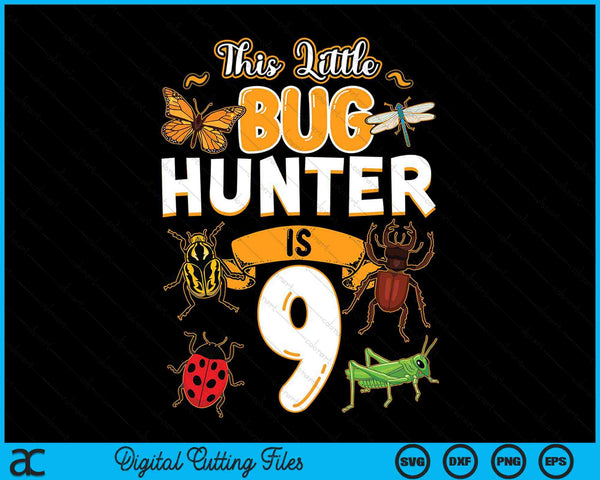 This Little Bug Hunter Is 9 Birthday Insect Birthday Party SVG PNG Digital Cutting Files