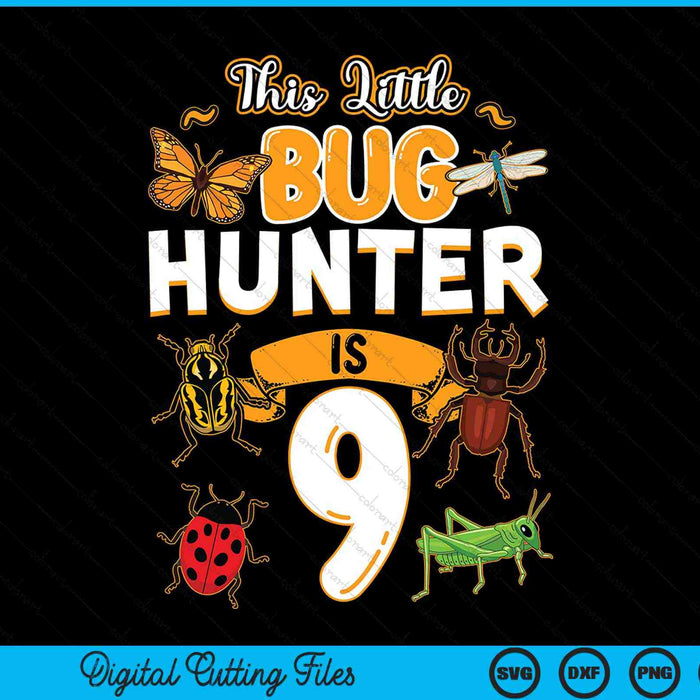 This Little Bug Hunter Is 9 Birthday Insect Birthday Party SVG PNG Digital Cutting Files