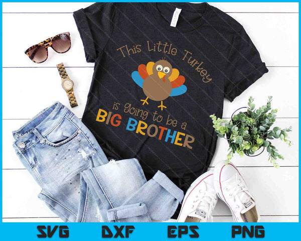 This Little Turkey Is Going To Be A Big Brother Natural Tee SVG PNG Digital Cutting Files