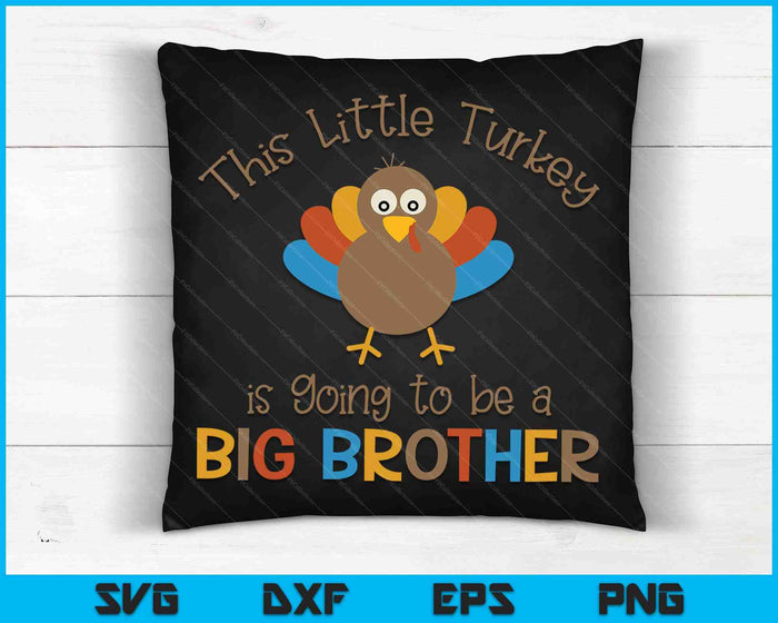 This Little Turkey Is Going To Be A Big Brother Natural Tee SVG PNG Digital Cutting Files