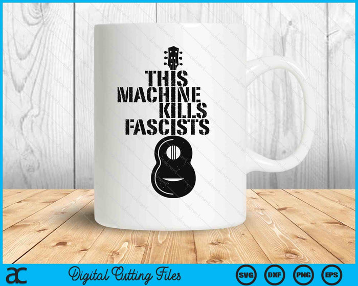 This Machines Kills Fascists Funny Guitar Music Lover SVG PNG Digital Printable Files