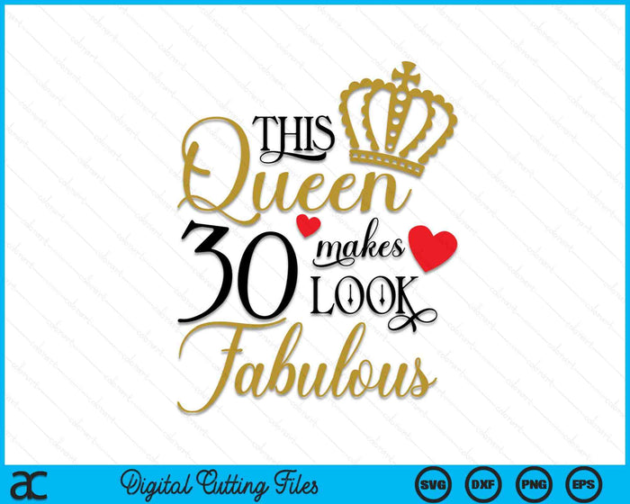 Esta reina hace que 30 se vean fabulosos archivos de corte digital SVG PNG