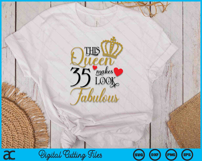 This Queen Makes 35 Look Fabulous SVG PNG Digital Cutting Files