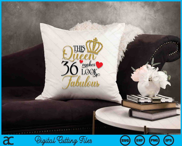 This Queen Makes 36 Look Fabulous SVG PNG Digital Cutting Files