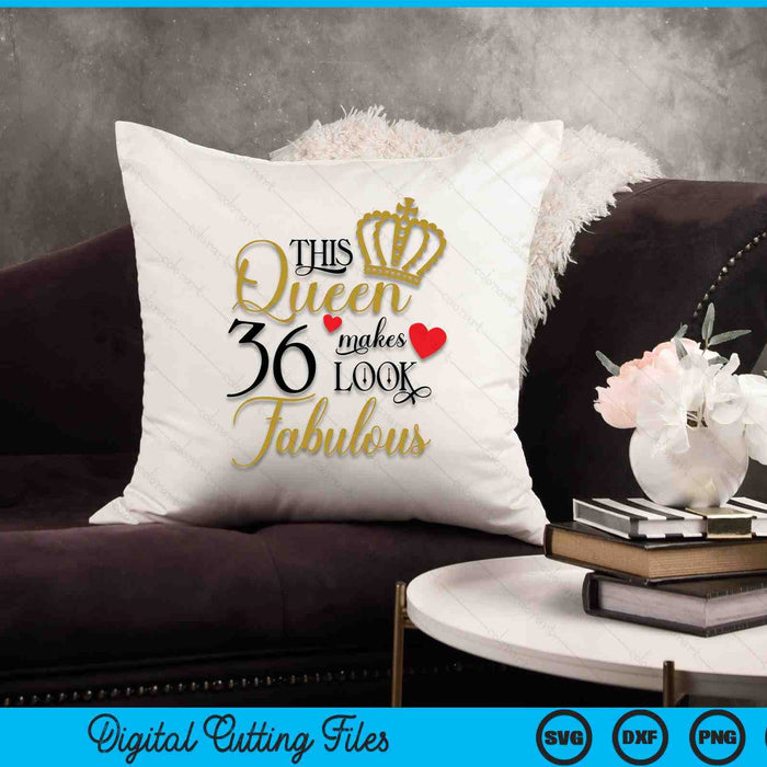 This Queen Makes 36 Look Fabulous SVG PNG Digital Cutting Files