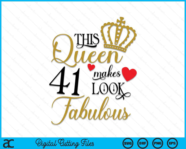 This Queen Makes 41 Look Fabulous SVG PNG Cutting Printable Files