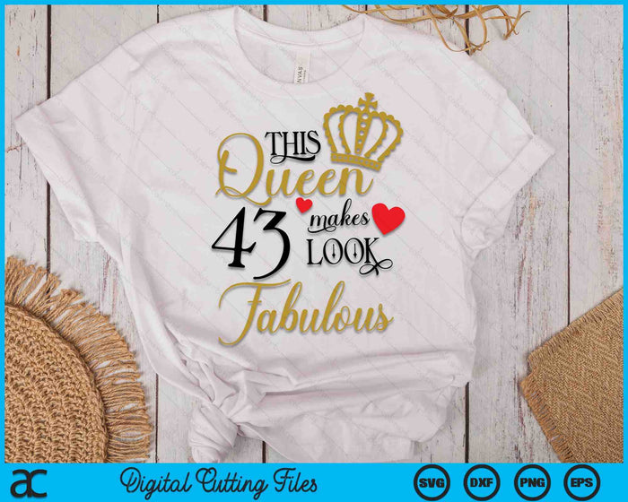 This Queen Makes 43 Look Fabulous SVG PNG Cutting Printable Files
