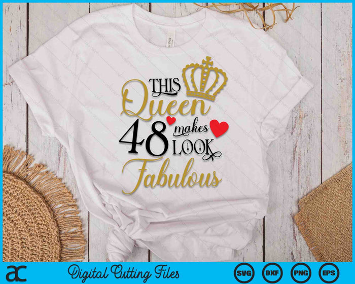 This Queen Makes 48 Look Fabulous SVG PNG Cutting Printable Files