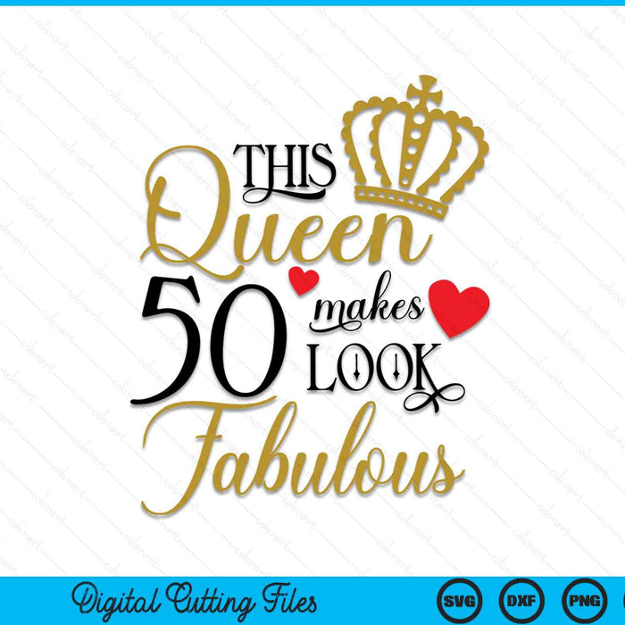 This Queen Makes 50 Look Fabulous SVG PNG Files – creativeusarts this-queen-makes-50-look-fabulous-svg-png-files-creativeusarts