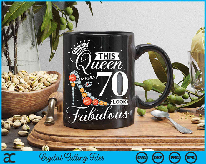 This Queen Makes 70 Looks Fabulous Shirt 70th Birthday Women SVG PNG Digital Cutting Files