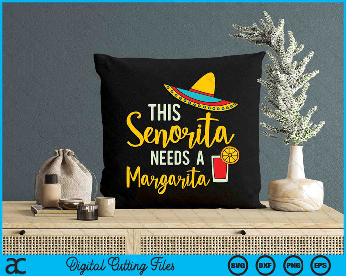 Deze Senorita heeft een Margarita Mexicaanse Fiesta Cinco de Mayo SVG PNG digitale snijbestanden nodig