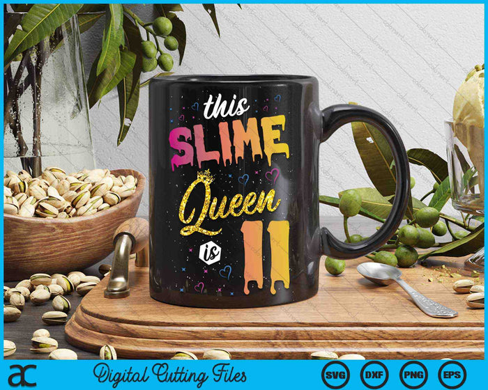 This Slime Queen Is 11 Slime Queen Girls 11 Birthday SVG PNG Digital Cutting Files
