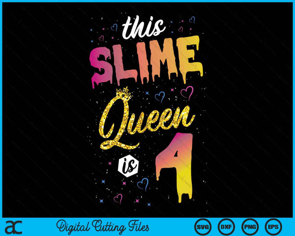This Slime Queen Is 4 Slime Queen Girls 4th Birthday SVG PNG Digital Cutting Files