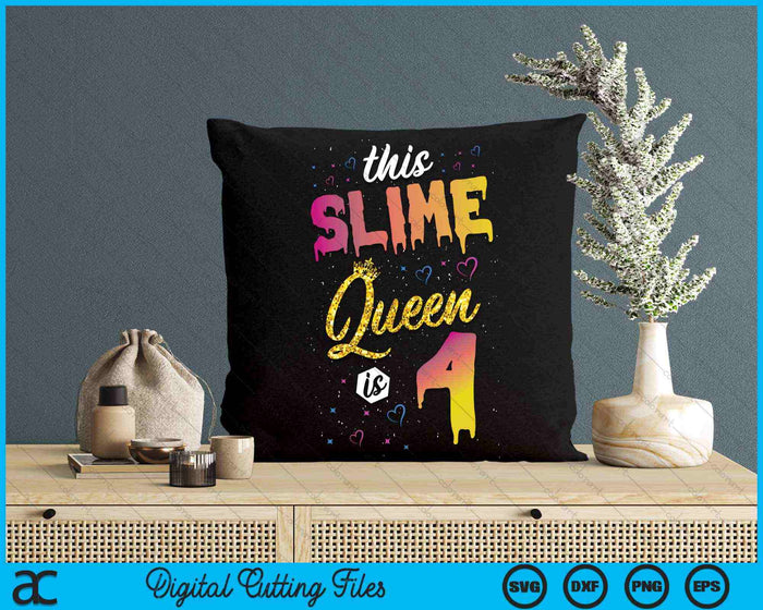 This Slime Queen Is 4 Slime Queen Girls 4th Birthday SVG PNG Digital Cutting Files