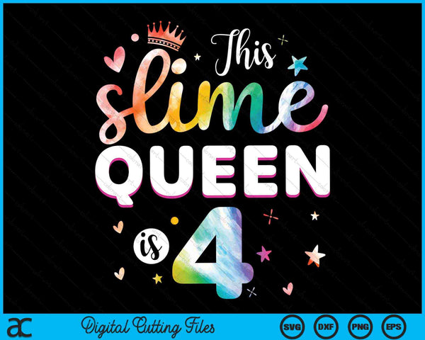 This Slime Queen Is 4 Year Old 4th Birthday SVG PNG Digital Cutting Files