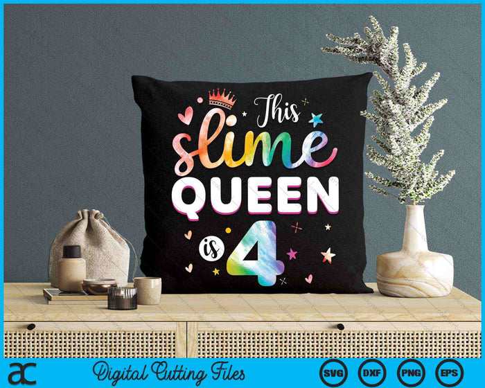 This Slime Queen Is 4 Year Old 4th Birthday SVG PNG Digital Cutting Files