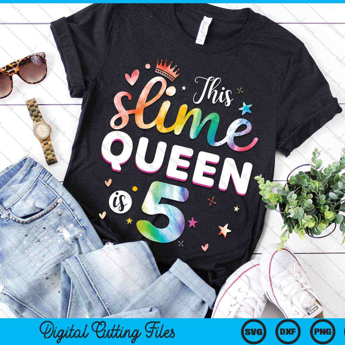 This Slime Queen Is 5 Year Old 5th Birthday SVG PNG Digital Cutting Files