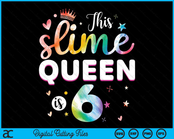Deze Slime Queen is 6 jaar oud 6e verjaardag SVG PNG digitale snijbestanden