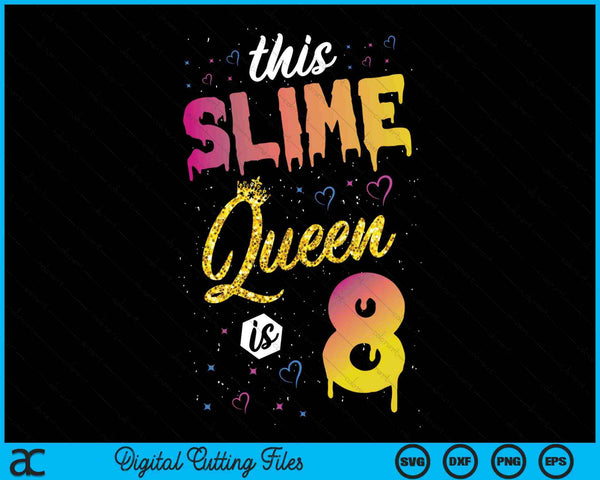 Deze Slime Queen is 8 Slime Queen Girls 8e verjaardag SVG PNG digitale snijbestanden