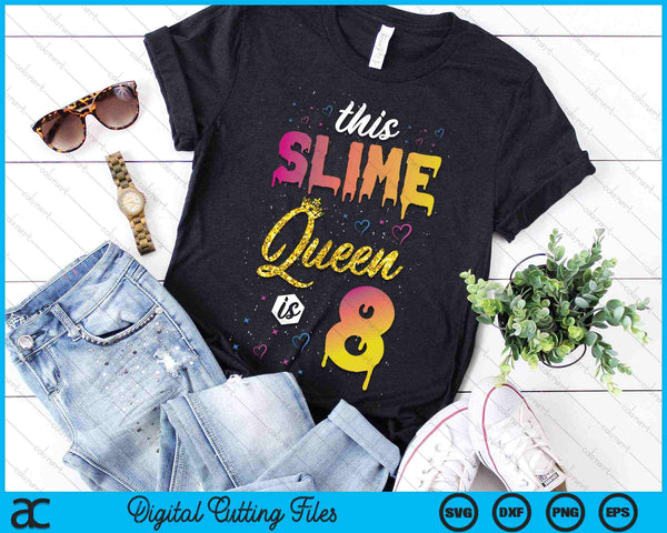 This Slime Queen Is 8 Slime Queen Girls 8th Birthday SVG PNG Digital Cutting Files