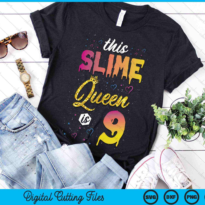 This Slime Queen Is 9 Slime Queen Girls 9th Birthday SVG PNG Digital Cutting Files