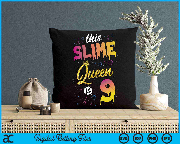 This Slime Queen Is 9 Slime Queen Girls 9th Birthday SVG PNG Digital Cutting Files