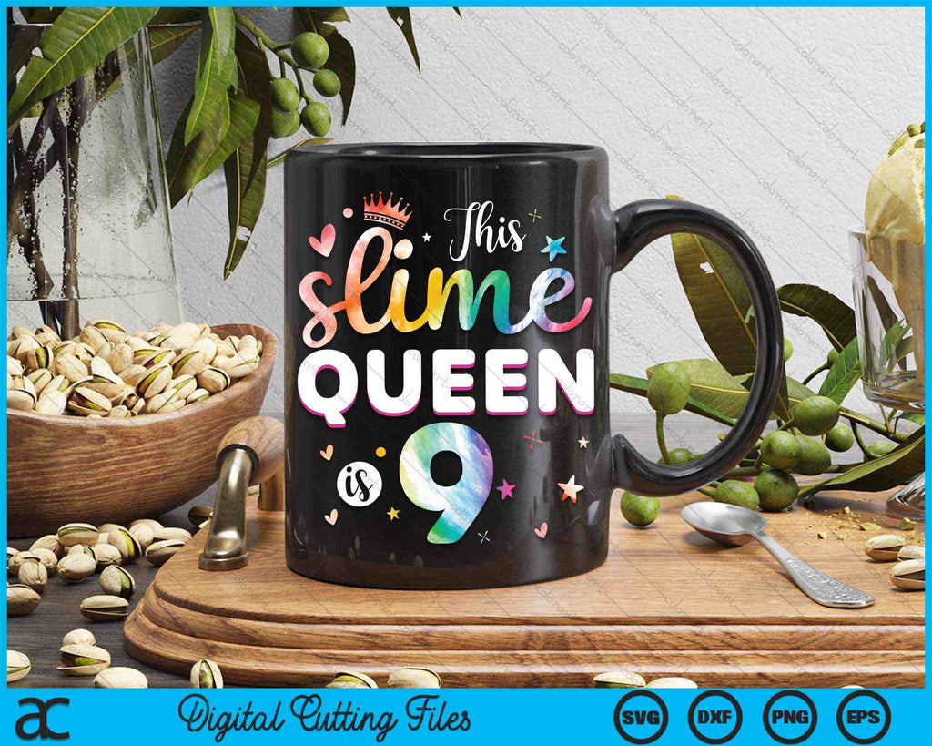 This Slime Queen Is 9 Year Old 9th Birthday SVG Digital Cutting Files ...
