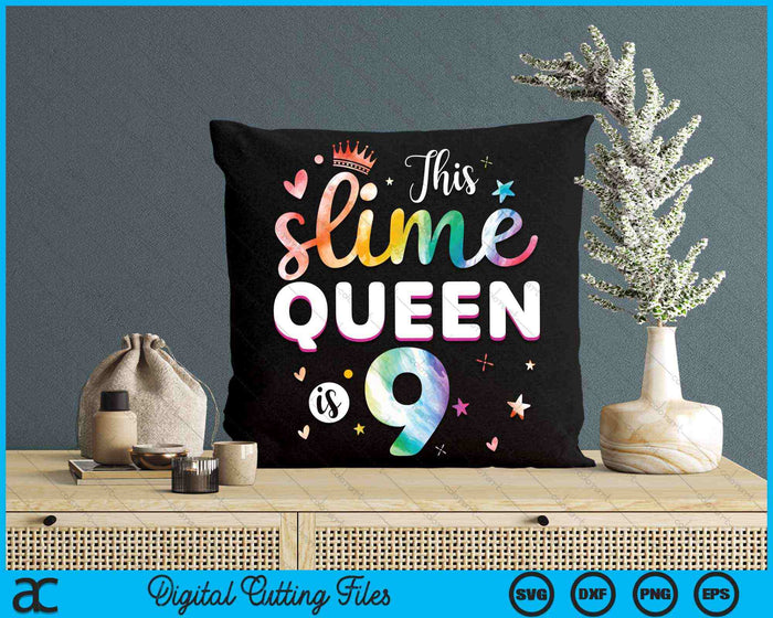 This Slime Queen Is 9 Year Old 9th Birthday SVG PNG Digital Cutting Files