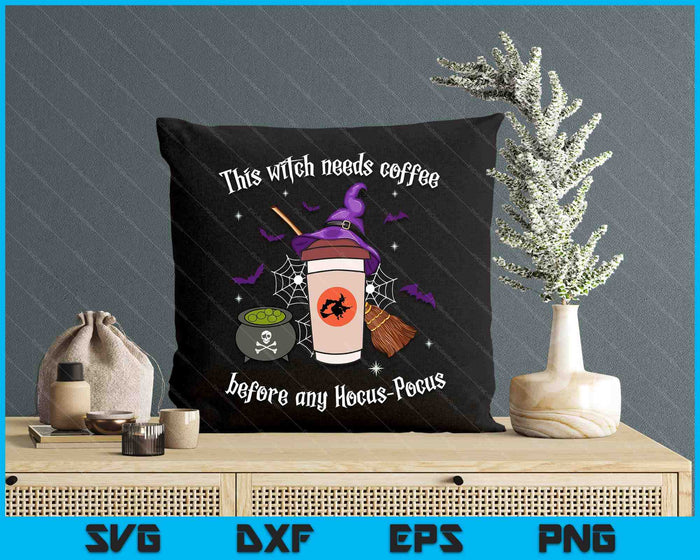 This Witch Needs Coffee Before Any Hocus Pocus Halloween SVG PNG Digital Cutting Files