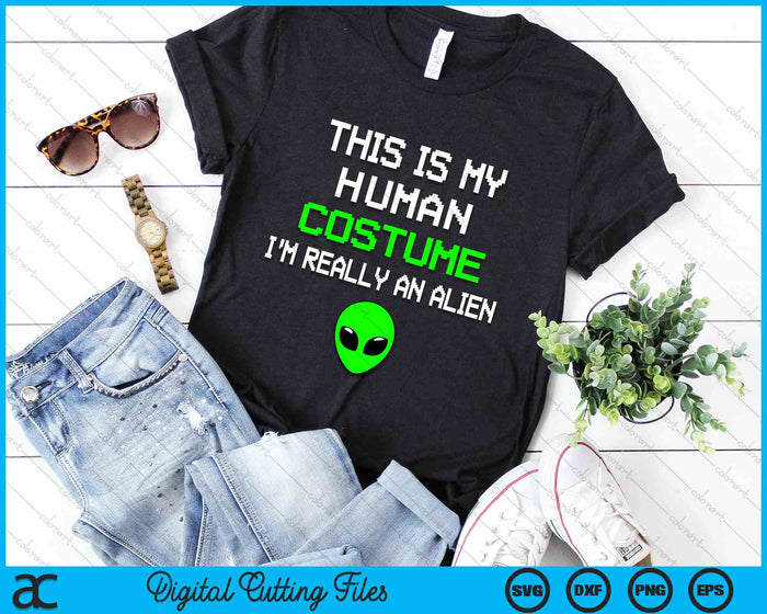 This is My Human Costume I'm Really An Alien Funny SVG PNG Digital Cutting File