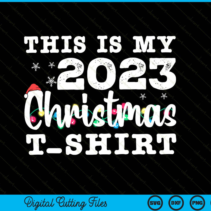This Is My 2023 Christmas SVG PNG Digital Cutting Files