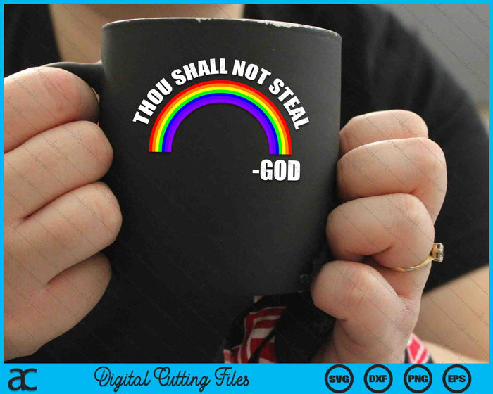Thou Shall Not Steal God's Rainbow SVG PNG Digital Cutting Files