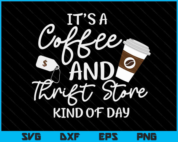Thrift Store And Coffee Gift For Women Who Love Thrifting SVG PNG Digital Cutting Files