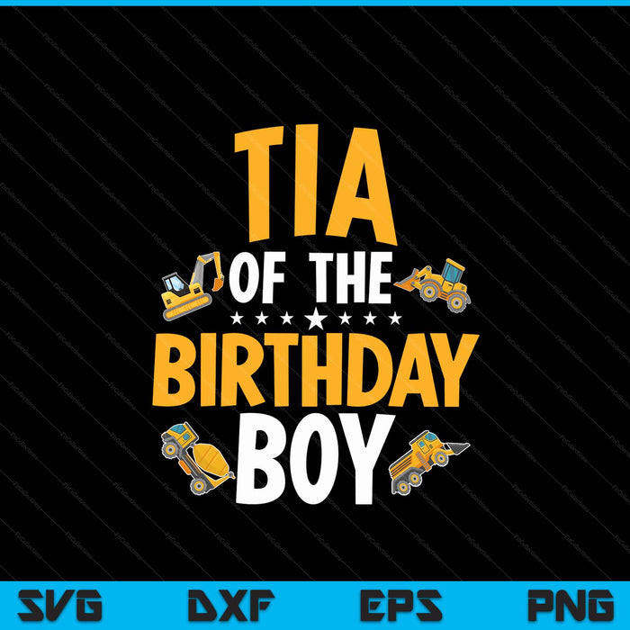 Tia of the birthday boy construction worker bday party SVG cut file