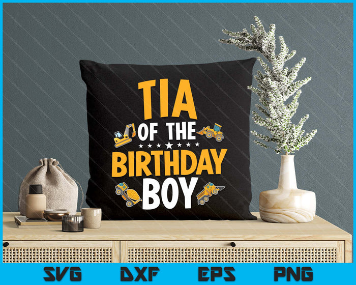 Tia of the Birthday Boy Construction Worker Bday Party SVG PNG Digital Cutting Files