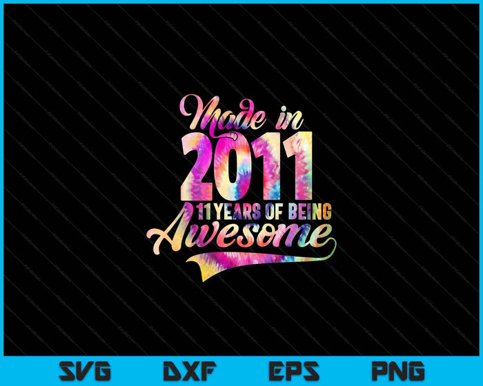 Made In 2011 11 Year Of Being Awesome 11 Birthday SVG PNG Digital Cutting Files