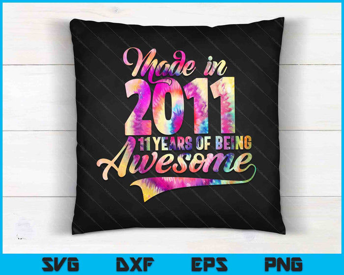 Made In 2011 11 Year Of Being Awesome 11 Birthday SVG PNG Digital Cutting Files