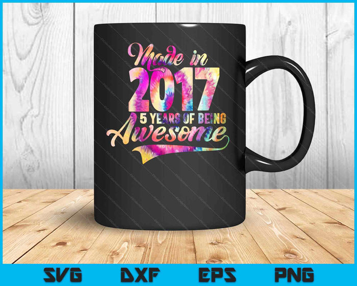 Hecho en 2017 05 Año de ser impresionante 05 Cumpleaños SVG PNG Archivos de corte digital